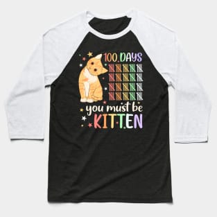 100Th Day Of School Cat You Must Be Kitten Student Kids Baseball T-Shirt